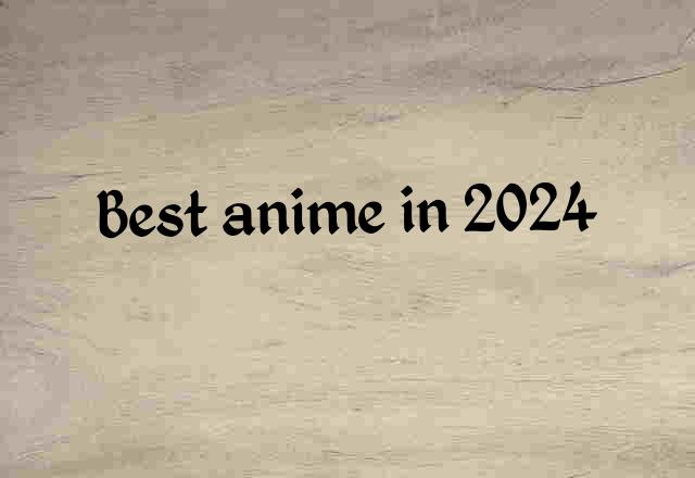 Best Best Anime In 2024 Stylish Names Nicknames Fancy Text Fonts   Best Anime In 2024 