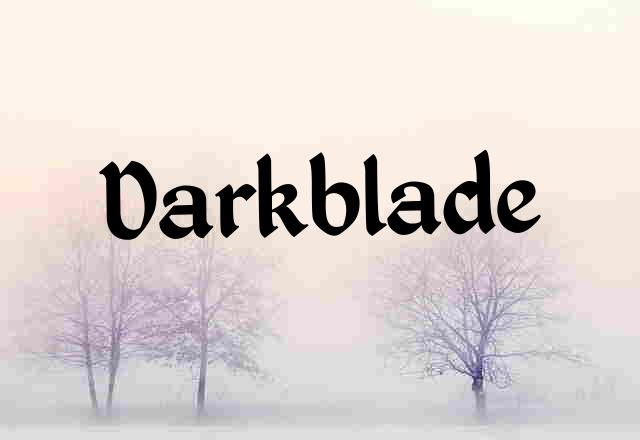 Nicknames for Darkblade: ☬☆꧁࿇Ðɑʀҟɮʟǟɖɛ࿇꧂☆☬, ĐᴀʀᴋㅤƁʟᴀᴅᴇ