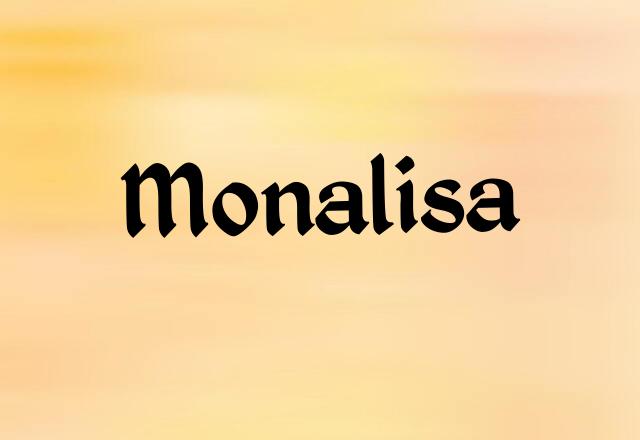 Monalize Meaning, Pronunciation, Numerology and More