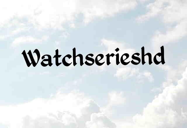 Watchserie hd discount